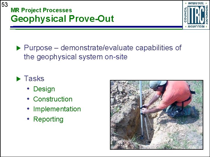 53 MR Project Processes Geophysical Prove-Out u Purpose – demonstrate/evaluate capabilities of the geophysical