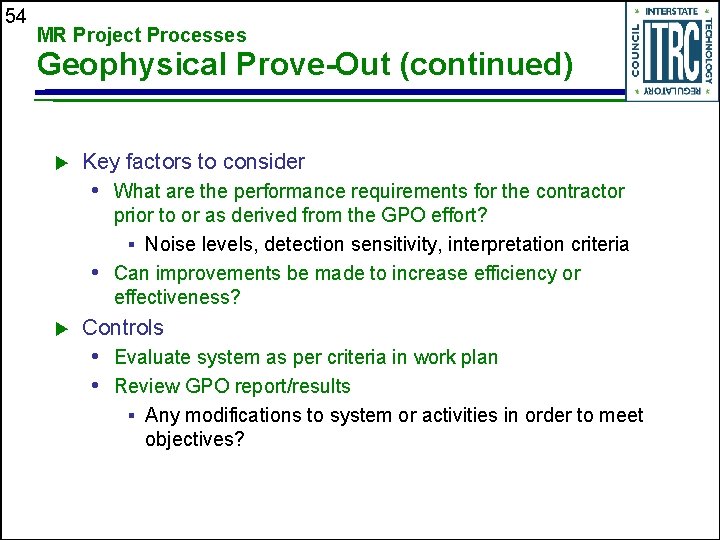 54 MR Project Processes Geophysical Prove-Out (continued) u Key factors to consider • What