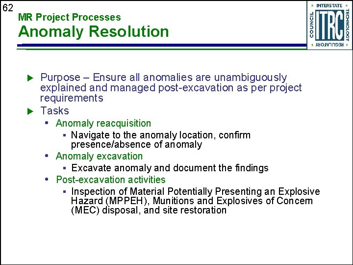 62 MR Project Processes Anomaly Resolution u u Purpose – Ensure all anomalies are
