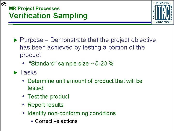 65 MR Project Processes Verification Sampling u Purpose – Demonstrate that the project objective