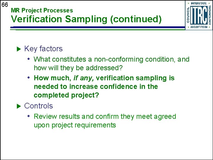 66 MR Project Processes Verification Sampling (continued) u Key factors • What constitutes a