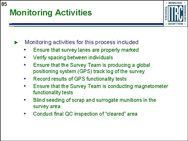85 Monitoring Activities u Monitoring activities for this process included • • Ensure that