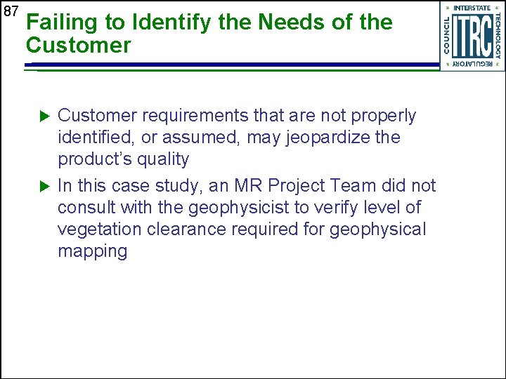 87 Failing to Identify the Needs of the Customer u u Customer requirements that