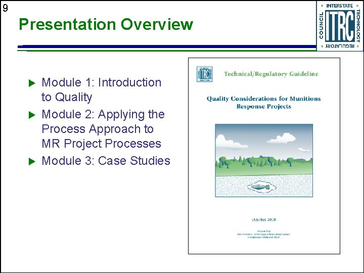 9 Presentation Overview u u u Module 1: Introduction to Quality Module 2: Applying