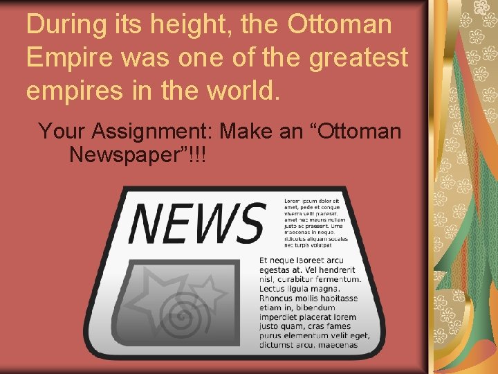 During its height, the Ottoman Empire was one of the greatest empires in the