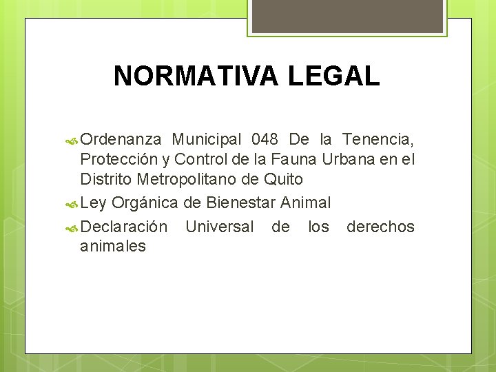 NORMATIVA LEGAL Ordenanza Municipal 048 De la Tenencia, Protección y Control de la Fauna
