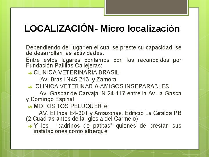 LOCALIZACIÓN- Micro localización Dependiendo del lugar en el cual se preste su capacidad, se