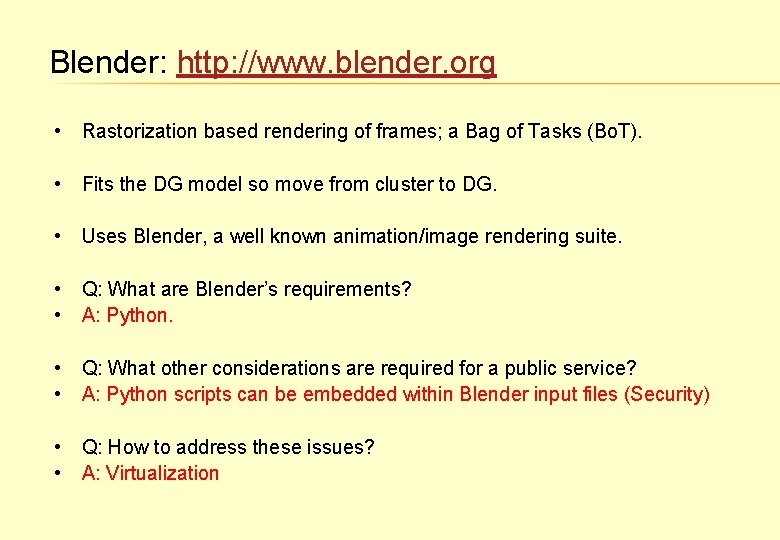 Blender: http: //www. blender. org • Rastorization based rendering of frames; a Bag of