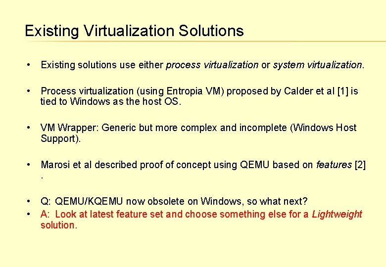 Existing Virtualization Solutions • Existing solutions use either process virtualization or system virtualization. •