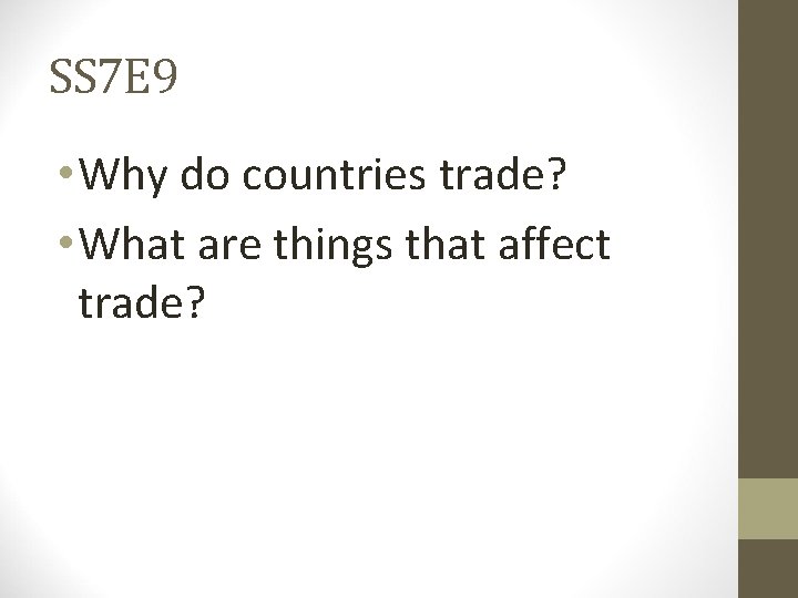 SS 7 E 9 • Why do countries trade? • What are things that