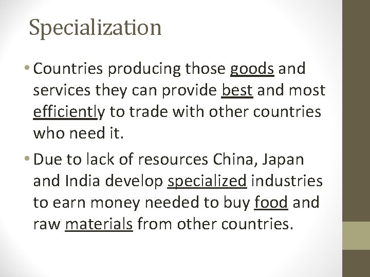 Specialization • Countries producing those goods and services they can provide best and most