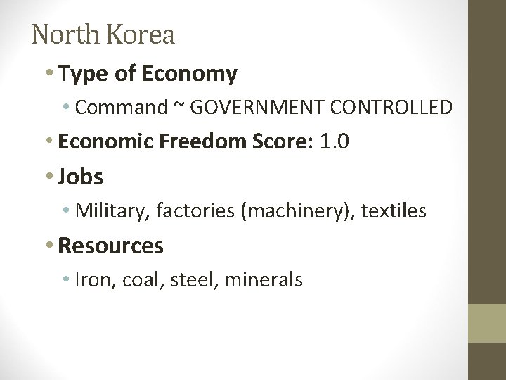 North Korea • Type of Economy • Command ~ GOVERNMENT CONTROLLED • Economic Freedom