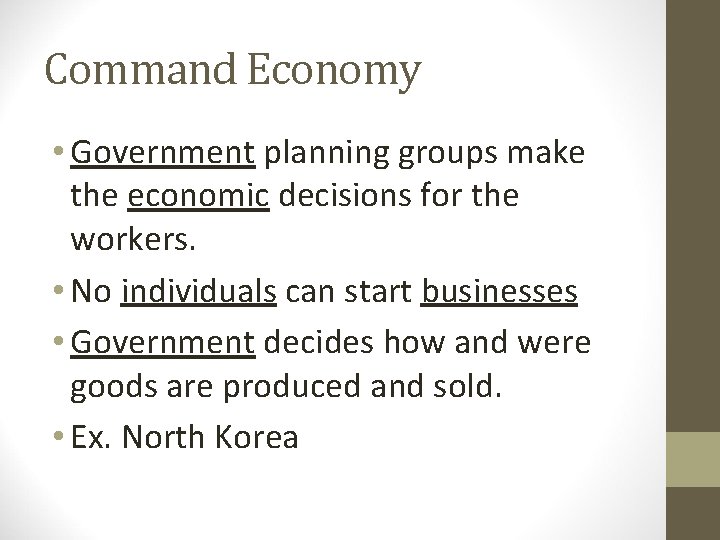 Command Economy • Government planning groups make the economic decisions for the workers. •