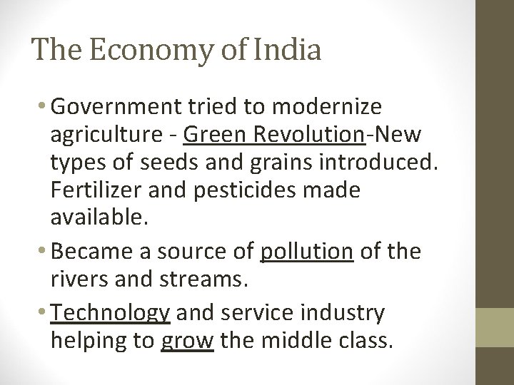 The Economy of India • Government tried to modernize agriculture - Green Revolution-New types