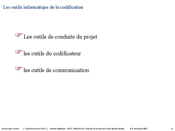 Les outils informatique de la codification Les outils de conduite du projet les outils