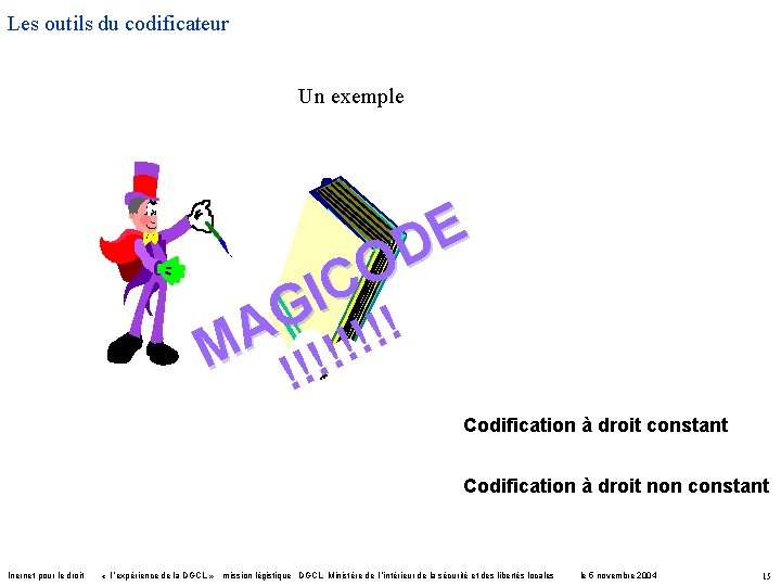Les outils du codificateur Un exemple E D O C I G ! !