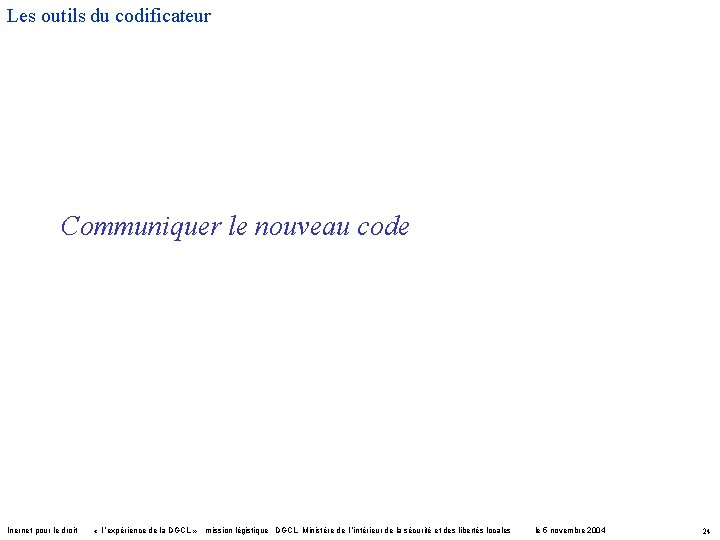Les outils du codificateur Communiquer le nouveau code Inernet pour le droit « l