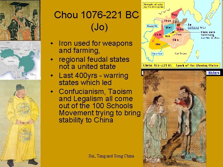 Chou 1076 -221 BC (Jo) • Iron used for weapons and farming, • regional