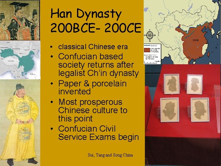 Han Dynasty 200 BCE- 200 CE • classical Chinese era • Confucian based society