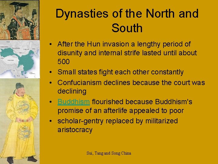 Dynasties of the North and South • After the Hun invasion a lengthy period