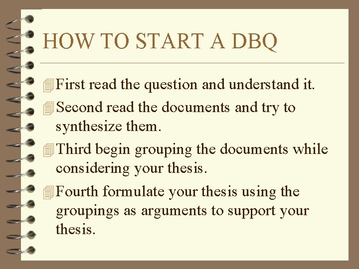 HOW TO START A DBQ 4 First read the question and understand it. 4