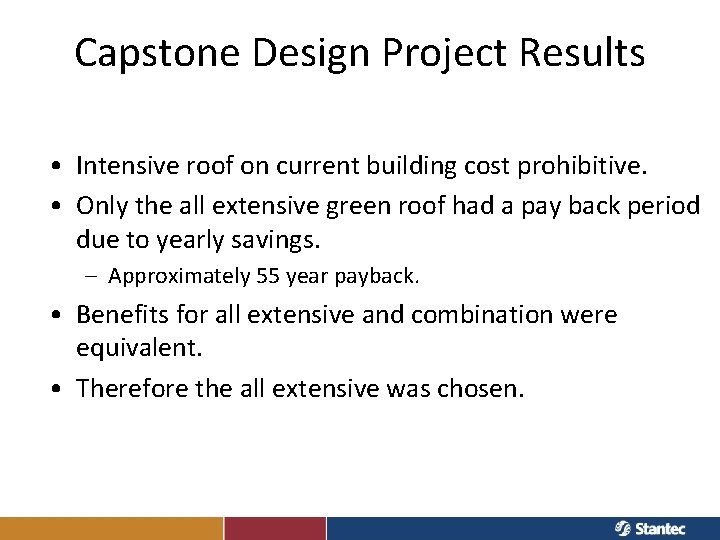 Capstone Design Project Results • Intensive roof on current building cost prohibitive. • Only