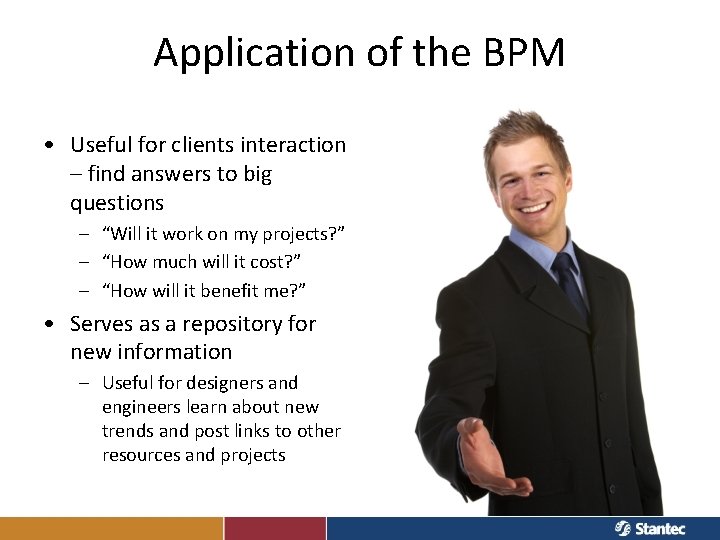 Application of the BPM • Useful for clients interaction – find answers to big