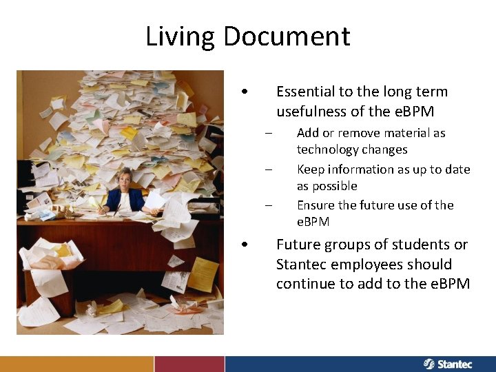 Living Document • Essential to the long term usefulness of the e. BPM –