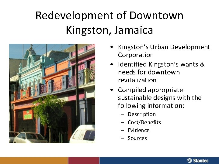 Redevelopment of Downtown Kingston, Jamaica • Kingston’s Urban Development Corporation • Identified Kingston’s wants