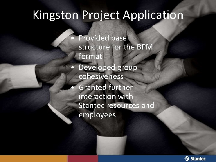 Kingston Project Application • Provided base structure for the BPM format • Developed group
