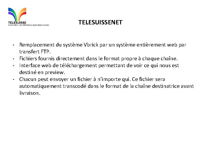 TELESUISSENET - Remplacement du système Vbrick par un système entièrement web par transfert FTP.