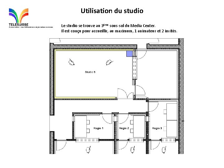 Utilisation du studio Le studio se trouve au 3ème sous-sol du Media Center. Il