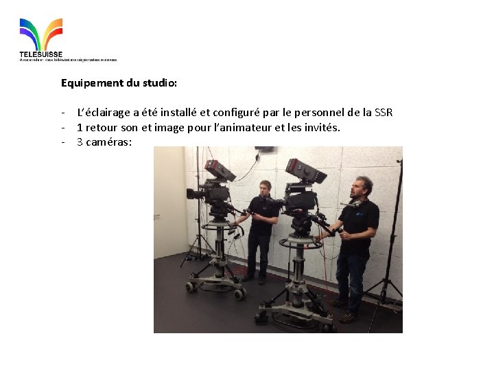 Equipement du studio: - L’éclairage a été installé et configuré par le personnel de