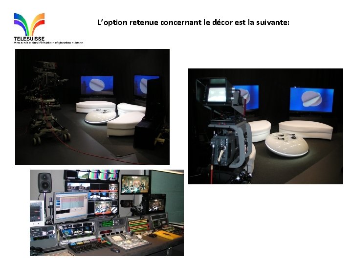 L’option retenue concernant le décor est la suivante: 