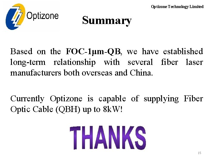 Optizone Technology Limited Summary Based on the FOC-1μm-QB, we have established long-term relationship with