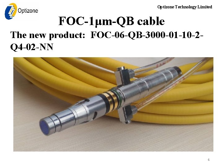 Optizone Technology Limited FOC-1μm-QB cable The new product: FOC-06 -QB-3000 -01 -10 -2 Q