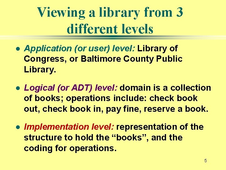 Viewing a library from 3 different levels l Application (or user) level: Library of