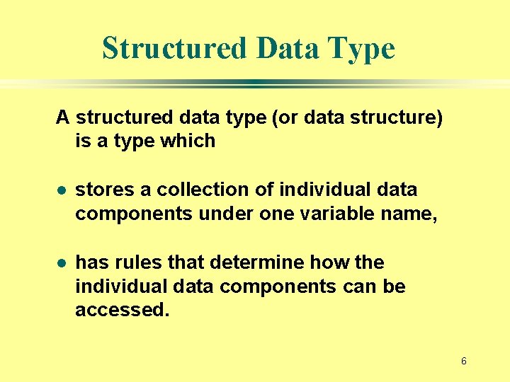Structured Data Type A structured data type (or data structure) is a type which