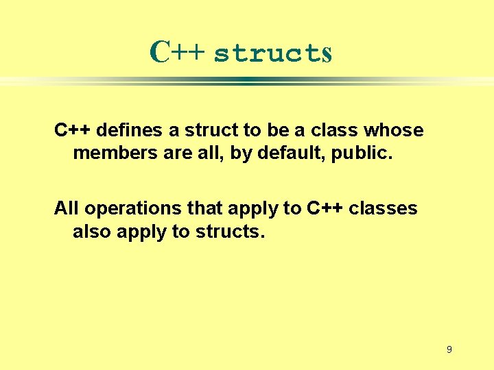 C++ structs C++ defines a struct to be a class whose members are all,