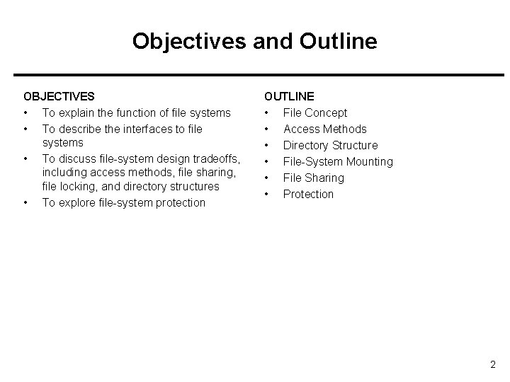 Objectives and Outline OBJECTIVES • To explain the function of file systems • To