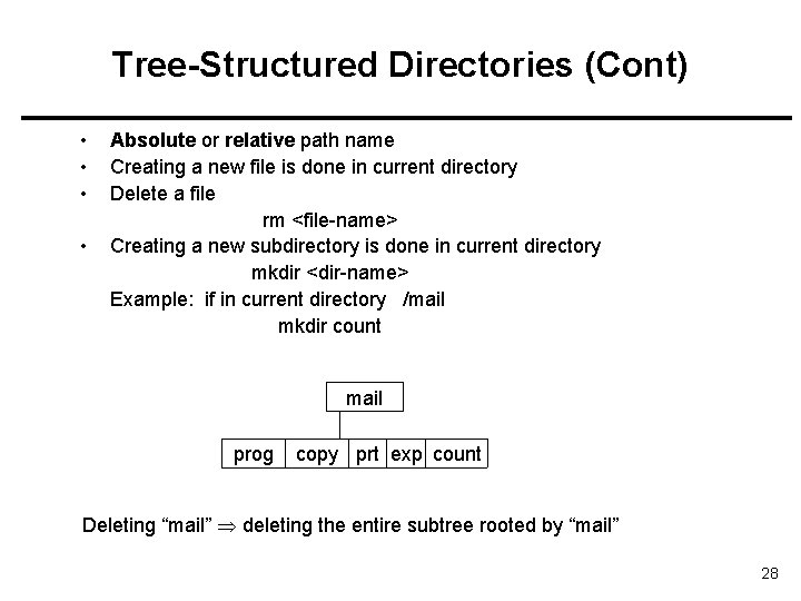 Tree-Structured Directories (Cont) • • Absolute or relative path name Creating a new file