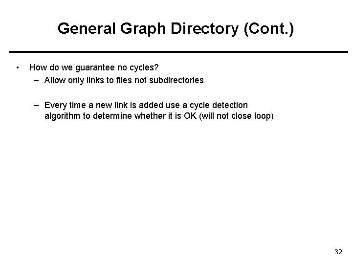General Graph Directory (Cont. ) • How do we guarantee no cycles? – Allow