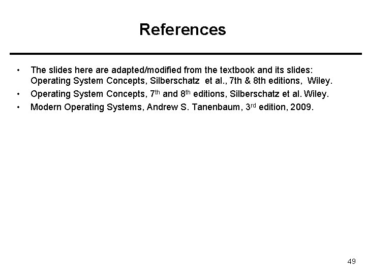 References • • • The slides here adapted/modified from the textbook and its slides: