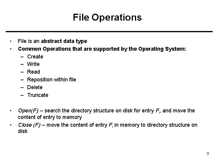 File Operations • • File is an abstract data type Common Operations that are