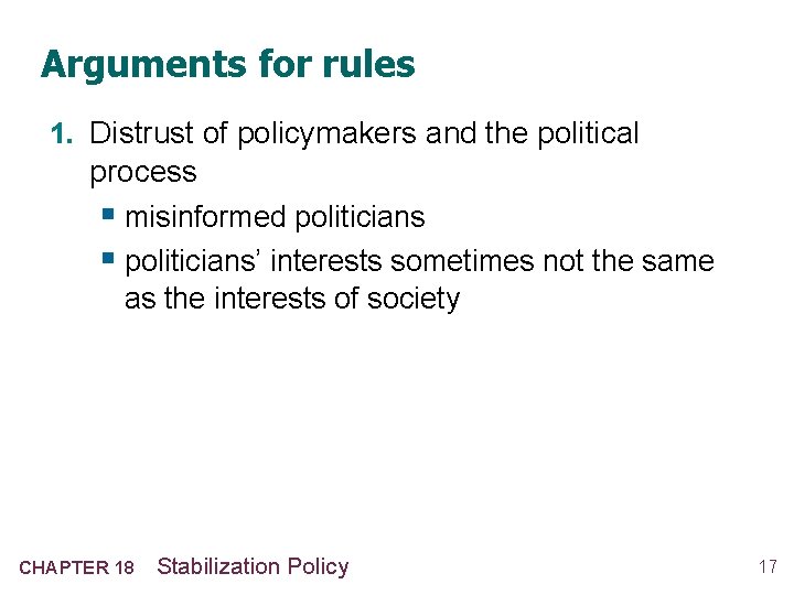 Arguments for rules 1. Distrust of policymakers and the political process § misinformed politicians