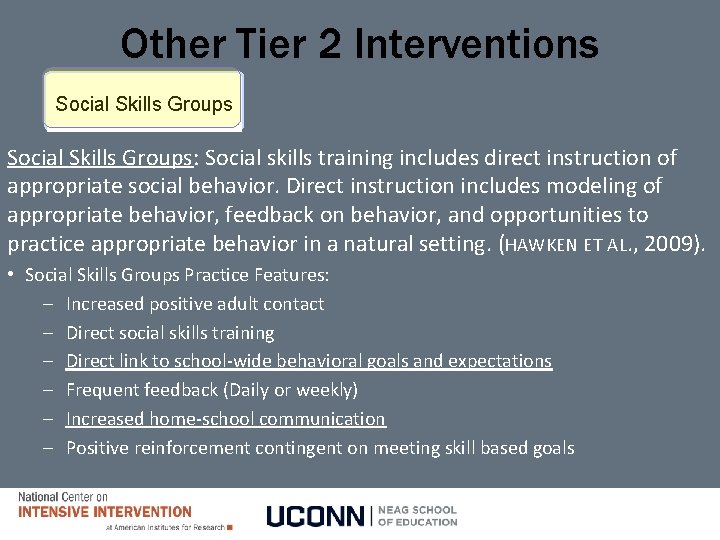 Other Tier 2 Interventions Social Skills Groups: Social skills training includes direct instruction of