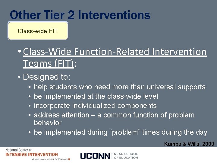 Other Tier 2 Interventions Class-wide FIT • Class-Wide Function-Related Intervention Teams (FIT): • Designed