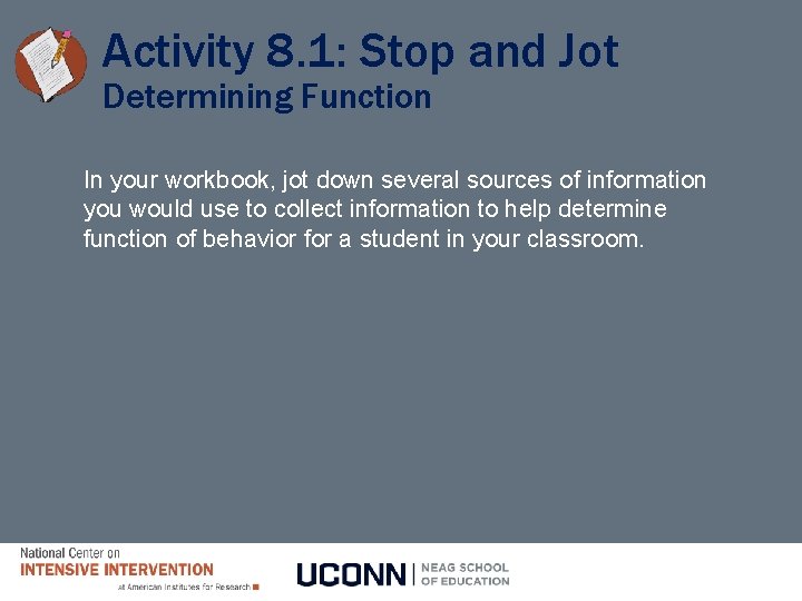 Activity 8. 1: Stop and Jot Determining Function In your workbook, jot down several
