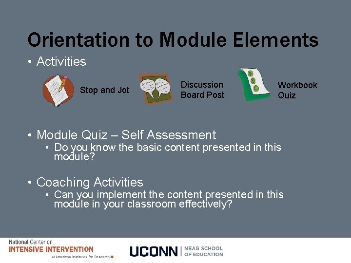 Orientation to Module Elements • Activities Stop and Jot Discussion Board Post Workbook Quiz