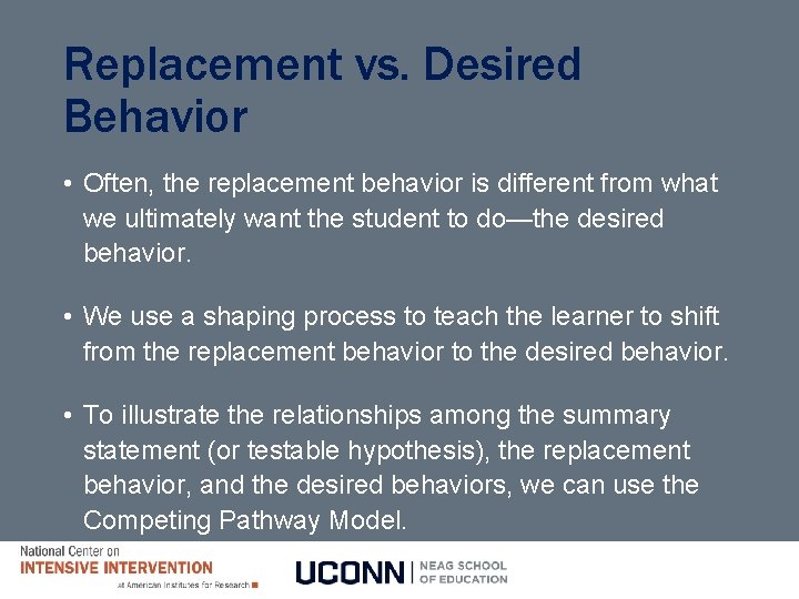 Replacement vs. Desired Behavior • Often, the replacement behavior is different from what we